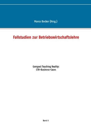 Fallstudien zur Betriebswirtschaftslehre – Band 2 von Becker,  Marco