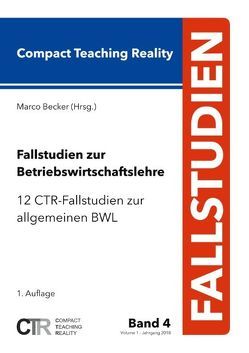 Fallstudien zur Betriebswirtschaftslehre – Band 4: von Becker,  Marco