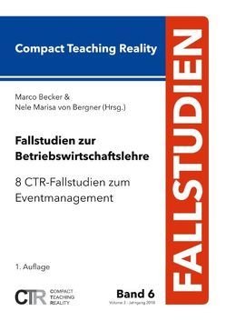 Fallstudien zur Betriebswirtschaftslehre – Band 6 von Becker,  Marco, Bergner,  Nele Marisa von