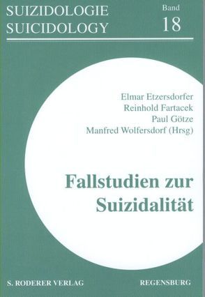 Fallstudien zur Suizidalität von Etzersdorfer,  Elmar, Fartacek,  Reinhold, Götze,  Paul, Wolfersdorf,  Manfred