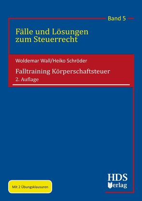 Falltraining Körperschaftsteuer von Schröder,  Heiko, Wall,  Woldemar