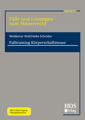 Falltraining Körperschaftsteuer von Schröder,  Heiko, Wall,  Woldemar