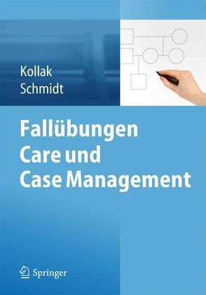 Fallübungen Care und Case Management von Kollak,  Ingrid, Schmidt,  Stefan