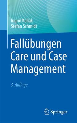 Fallübungen Care und Case Management von Kollak,  Ingrid, Schmidt,  Stefan