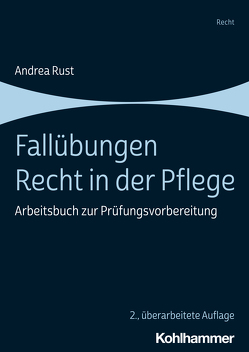 Fallübungen Recht in der Pflege von Rust,  Andrea