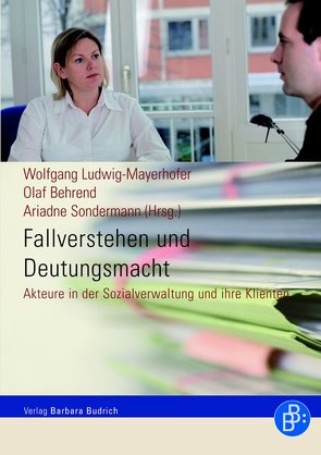 Fallverstehen und Deutungsmacht von Behrend,  Olaf, Bührmann,  Andrea D, Dölemeyer,  Anne, Hitzler,  Sarah, Kutzner,  Stefan, Ludwig-Mayerhofer,  Wolfgang, Messmer,  Heinz, Sondermann,  Ariadne, Sorg,  Uschi, Vorheyer,  Claudia