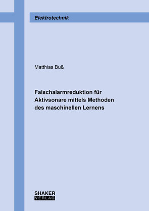 Falschalarmreduktion für Aktivsonare mittels Methoden des maschinellen Lernens von Buß,  Matthias