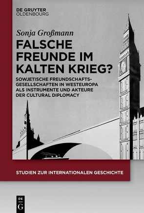 Falsche Freunde im Kalten Krieg? von Großmann,  Sonja