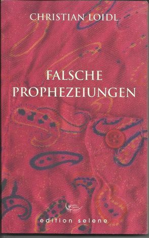 falsche prophezeiungen von Loidl,  Christian