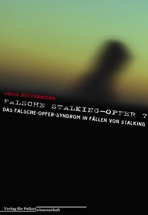 Falsche Stalking-Opfer? von Bettermann,  Julia