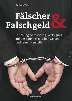 Fälscher und Falschgeld von Walz,  Karlheinz