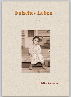 Falsches Leben von Tamann,  Ulrike