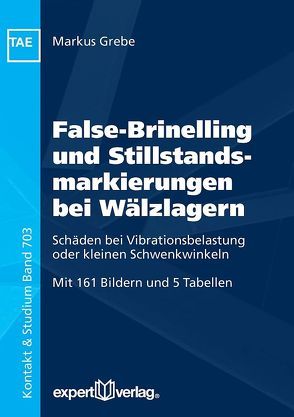 False-Brinelling und Stillstandsmarkierungen bei Wälzlagern von Grebe,  Markus