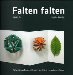 Falten falten – Handbuch von Arn,  Walter, Fridolin,  Gähwiler