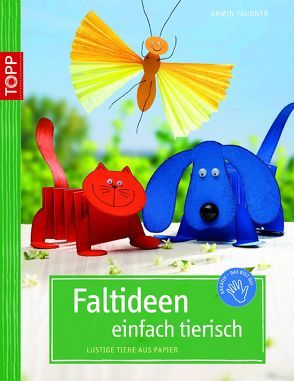 Faltideen – einfach tierisch von Täubner,  Armin