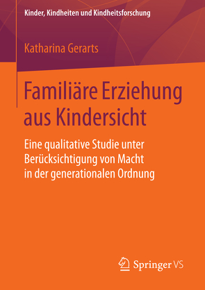 Familiäre Erziehung aus Kindersicht von Gerarts,  Katharina