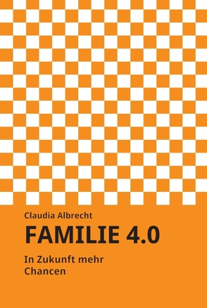 Familie 4.0 von Albrecht,  Claudia