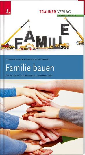 Familie bauen von Bronnenmayer,  Herbert, Koller,  Gerald