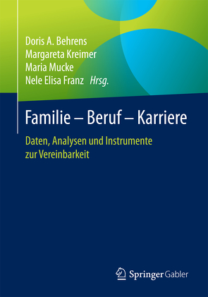 Familie – Beruf – Karriere von Behrens,  Doris A., Franz,  Nele Elisa, Kreimer,  Margareta, Mucke,  Maria