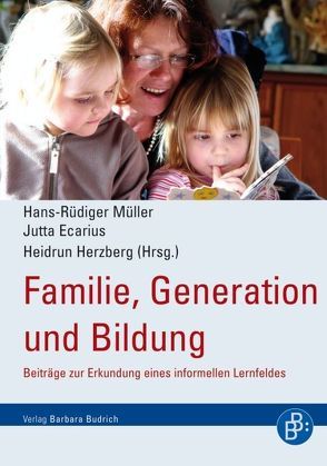 Familie, Generation und Bildung von Ecarius,  Jutta, Herzberg,  Heidrun, Müller,  Hans- Rüdiger