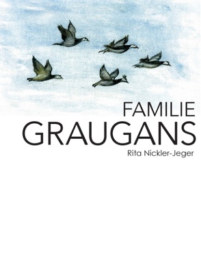 Familie Graugans von Nickler-Jeger,  Rita