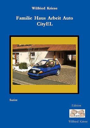 Familie Haus Arbeit Auto CityEL von Kriese,  Wilfried