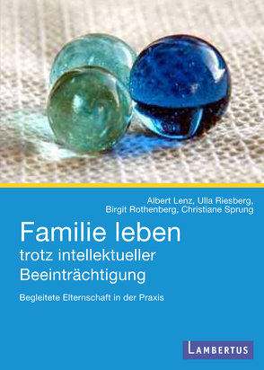 Familie leben trotz intellektueller Beeinträchtigung von Lenz,  Albert, Riesberg,  Ulla, Rothenberg,  Birgit, Sprung,  Christiane