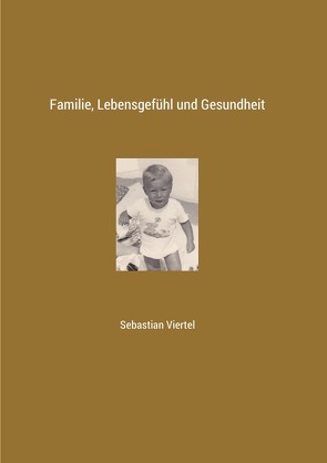 Familie, Lebensgefühl und Gesundheit von Viertel,  Sebastian