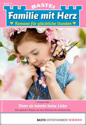 Familie mit Herz 15 – Familienroman von Uhl,  Yvonne