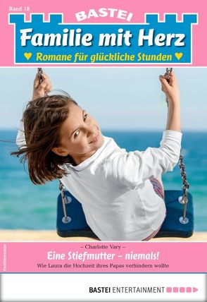 Familie mit Herz 18 – Familienroman von Vary,  Charlotte