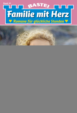 Familie mit Herz 41 – Familienroman von Prinz,  Heide