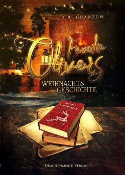 Familie Olivers Weihnachtsgeschichte von Granzow,  D.B.