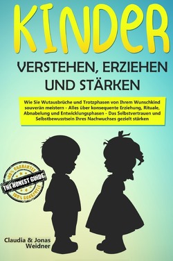 Familie & Partnerschaft / Kinder verstehen, erziehen und stärken von Weidner,  Claudia, Weidner,  Jonas