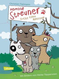 Familie Streuner sucht einen Menschen von Tielmann,  Christian, Töpperwien,  Meike