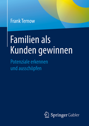 Familien als Kunden gewinnen von Ternow,  Frank