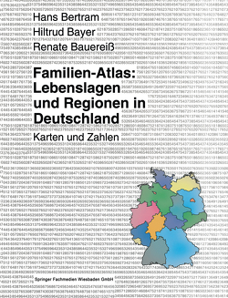 Familien-Atlas: Lebenslagen und Regionen in Deutschland von Bauereiß,  Renate, Bayer,  Hiltrud, Bertram,  Hans