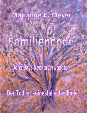 Familien – Code – Doris Days Neckarverwandten von Meyer,  Marianne E.