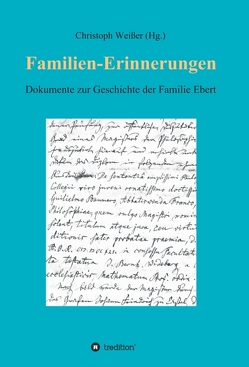 Familien-Erinnerungen aus vergangenen Jahrhunderten von Weisser,  Christoph