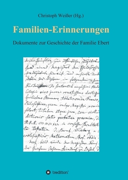 Familien-Erinnerungen aus vergangenen Jahrhunderten von Weisser,  Christoph