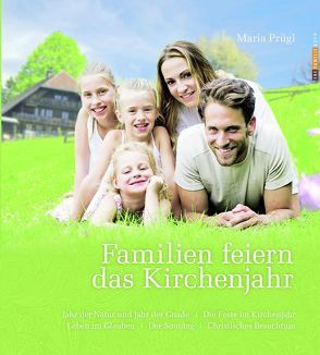 Familien feiern das Kirchenjahr von Prügl,  Maria