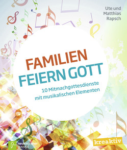 Familien feiern Gott von Rapsch,  Matthias, Rapsch,  Ute