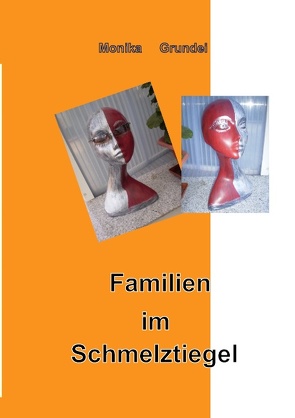 Familien im Schmelztiegel von Grundei,  Monika