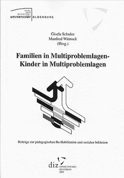 Familien in Multiproblemlagen – Kinder in Multiproblemlagen von Schulze,  Gisela, Wittrock,  Manfred