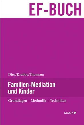 Familien-Mediation und Kinder von Diez,  Hannelore, Gitschthaler,  Edwin, Krabbe,  Heiner, Thomsen,  C. Sabine