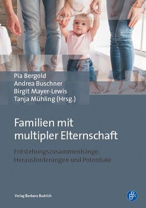 Familien mit multipler Elternschaft von Bergold,  Pia, Buschner,  Andrea, Dethloff,  Nina, Entleitner - Phleps,  Christine, Franz,  Judith, Gehres,  Walter, Köhler,  Annemaria, Kröper,  Evelyn, Mayer-Lewis,  Birgit, Mikos,  Lothar, Mühling,  Tanja, Rost,  Harald, Thorn,  Petra, Timmermann,  Anja