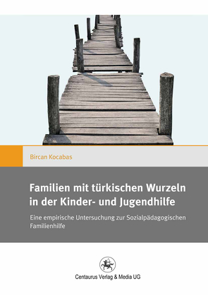 Familien mit türkischen Wurzeln in der Kinder‐ und Jugendhilfe von Kocabas,  Bircan