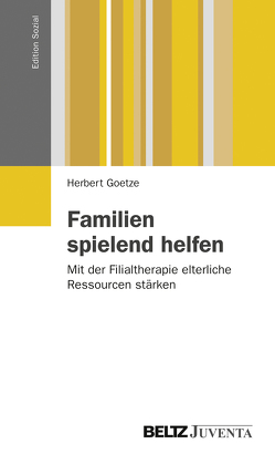 Familien spielend helfen von Goetze,  Herbert