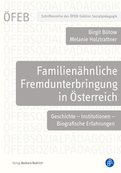 Familienähnliche Fremdunterbringung in Österreich von Blaha,  Vanessa, Bütow,  Birgit, Holztrattner,  Melanie, Spitzer,  Dorian