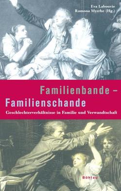 Familienbande – Familienschande von Bastian,  Alexander, Goes,  Gudrun, Günter,  Andrea, Labouvie,  Eva, Metz-Becker,  Marita, Myrrhe,  Ramona, Schaller,  Sabine, Stadlober-Degwerth,  Marion, Tonger-Erk,  Lily