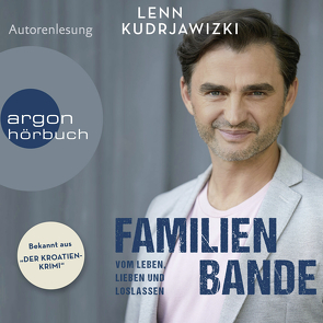 Familienbande – Vom Leben, Lieben und Loslassen von Kudrjawizki,  Lenn